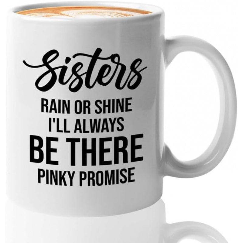 Tailorly White Ceramic 11 oz Mug - Sisters Rain Or Shine I Will Always Be There Pinky Promise Elegant Script Typography Centered On Clean Mug