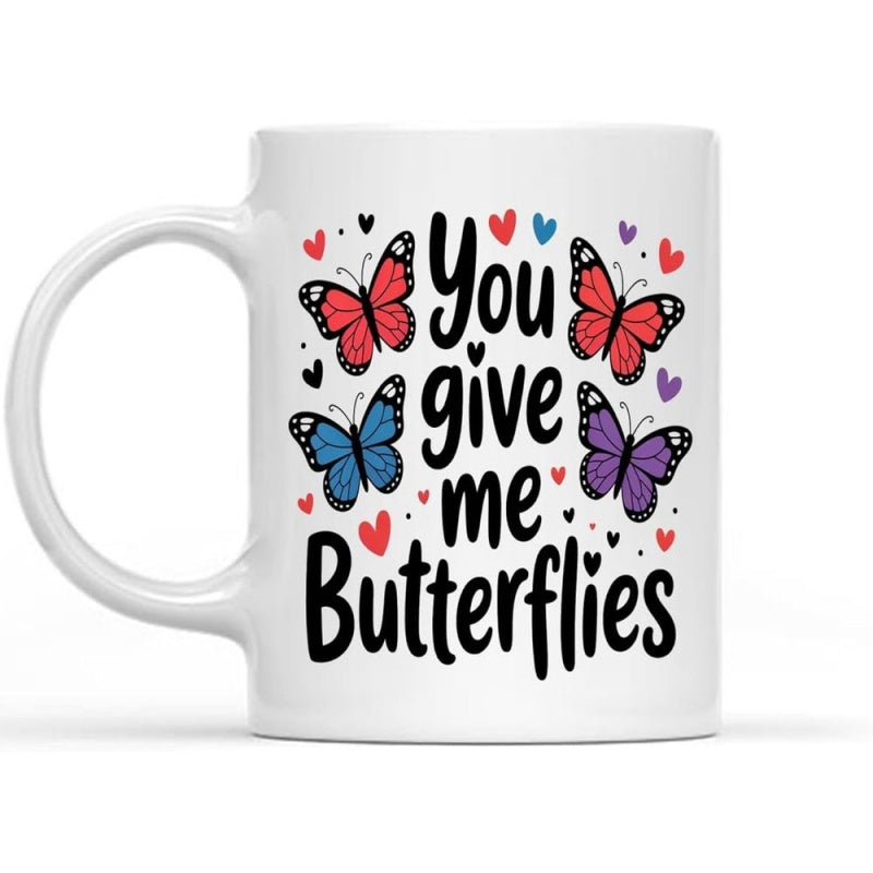 Tailorly White Ceramic 11 oz Mug - You Give Me Butterflies Vibrant Wings Dancing With Small Hearts And Artistic Handwritten Text Butterfly