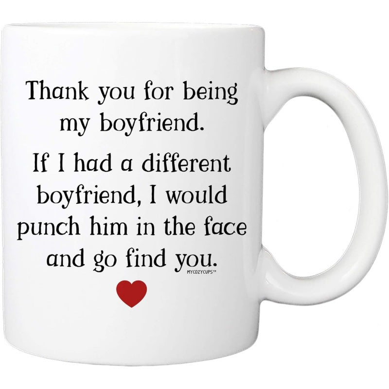 Tailorly White Ceramic 11 oz Mug - Thank You For Being My Boyfriend If I Had A Different Boyfriend I Would Punch Him In The Face And Go Find You Minimalist Red