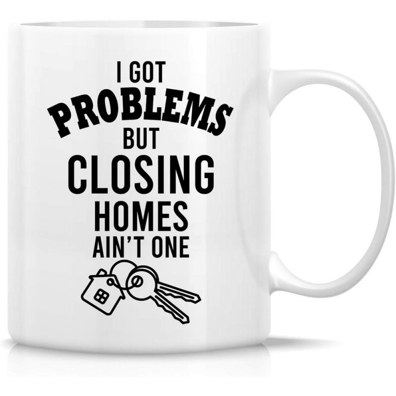 Tailorly White Ceramic 11 oz Mug - I Got Problems But Closing Homes Aint One Simple Black Line Art Drawing Showing House Shape Keychain Keys