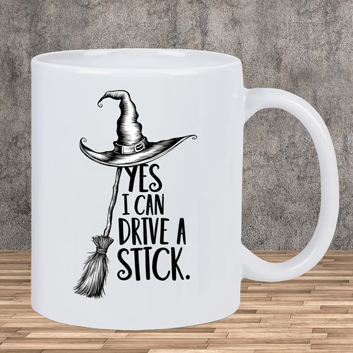 Tailorly White Ceramic 11 oz Mug - Yes I Can Drive A Stick Vintage Pointed Hat Balanced On A Handcrafted Rustic Wooden Magic Broomstick