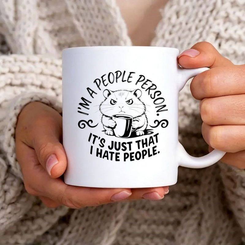Tailorly White Ceramic 11 oz Mug - Im A People Person Its Just That I Hate People Grumpy Small Rodent Holding A Hot Coffee Cup With Sarcastic Expression Hamster