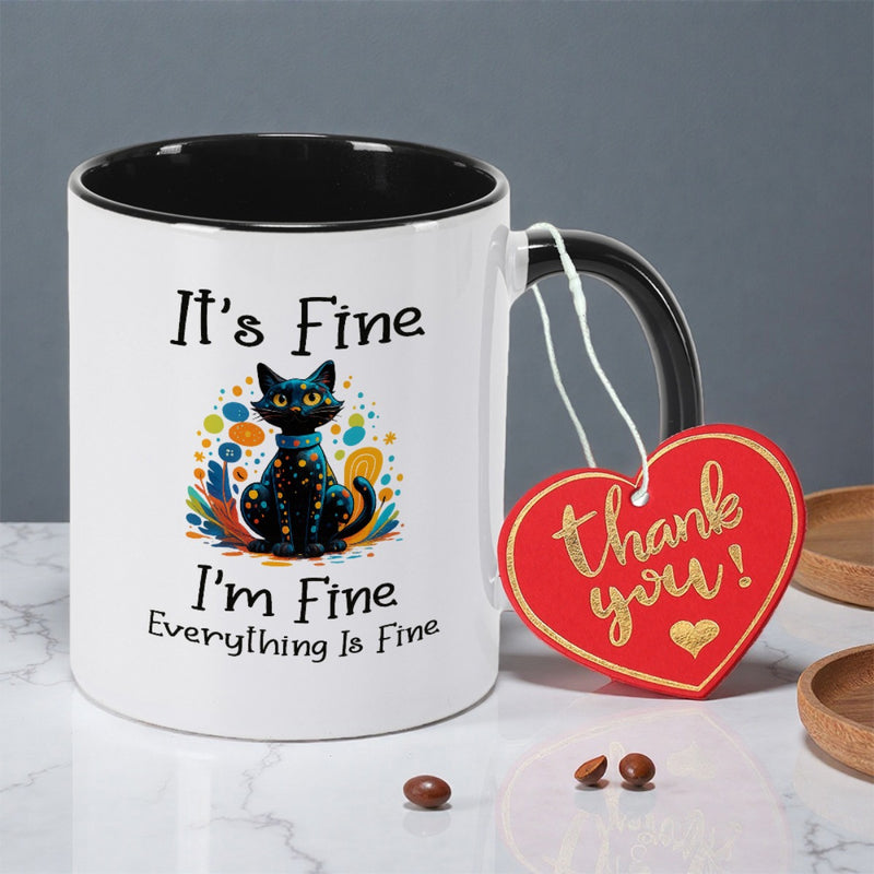 Tailorly Black Accent 11 oz Mug - feline， funny cat lover， "it's fine I'm fine" text