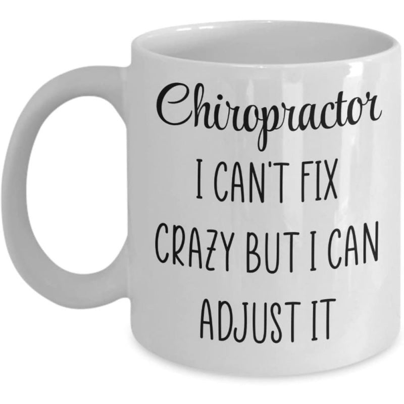 Tailorly White Ceramic 11 oz Mug - Chiropractor I Can't Fix Crazy But I Can Adjust It Simple Glossy Ceramic Kitchenware Finished With Clean Lines Mug