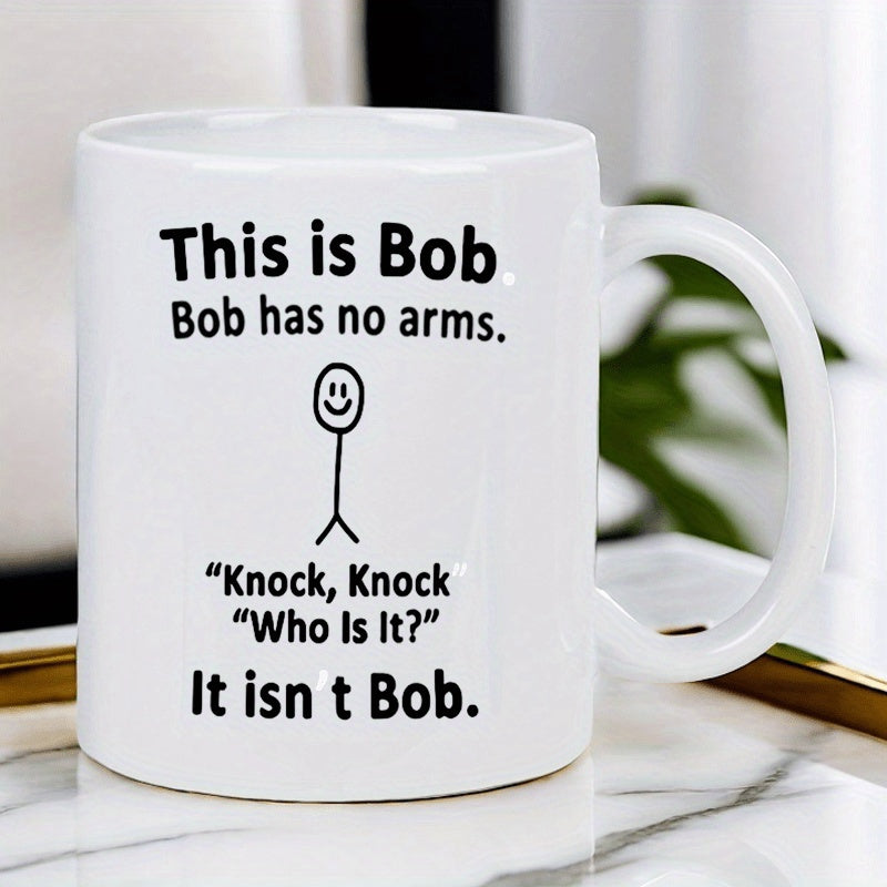 Tailorly White Ceramic 11 oz Mug - This Is Bob Bob Has No Arms Knock Knock Who Is It It Isnt Bob Minimalist Line Drawing Of A Simple Smiling Stick Figure