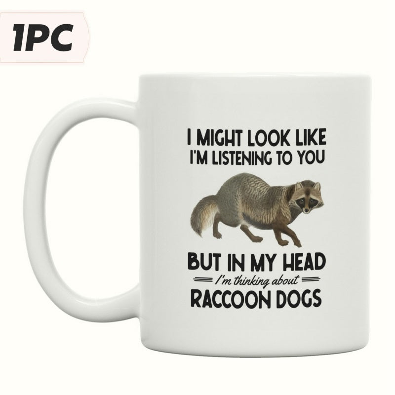 Tailorly White Ceramic 11 oz Mug - I Might Look Like Im Listening To You But In My Head Im Thinking About Raccoon Dogs Furry Wild Animal Walking Peacefully On A
