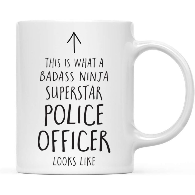 Tailorly White Ceramic 11 oz Mug - This Is What A Badass Ninja Superstar Police Officer Looks Like Minimalist Black Text Printed On Featuring Hand Drawn Arrow Mug