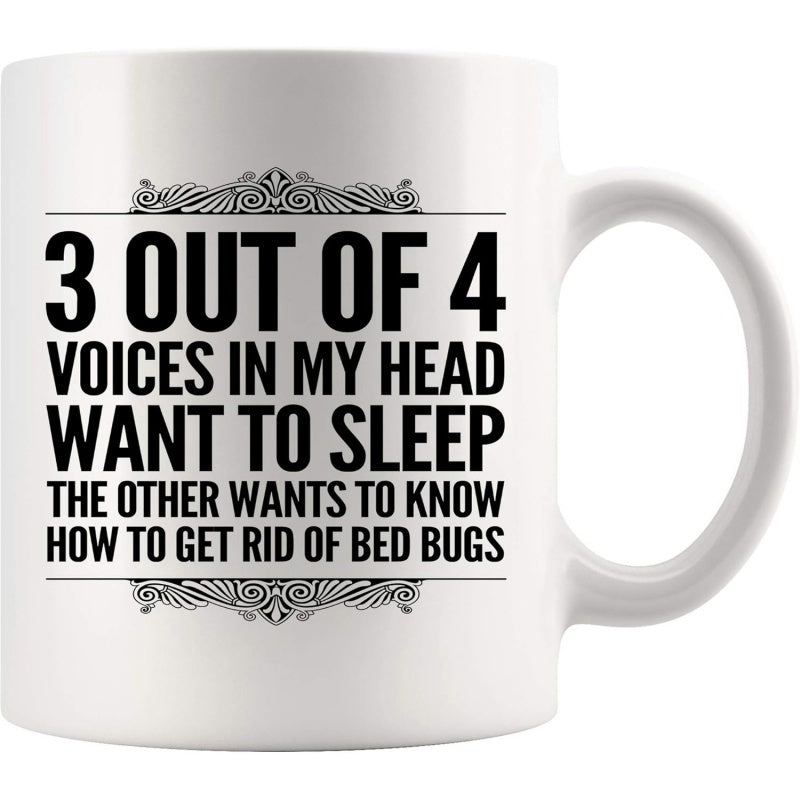 Tailorly White Ceramic 11 oz Mug - 3 Out Of 4 Voices In My Head Want To Sleep The Other Wants To Know How To Get Rid Of Bed Bugs Elegant Black Decorative Scroll