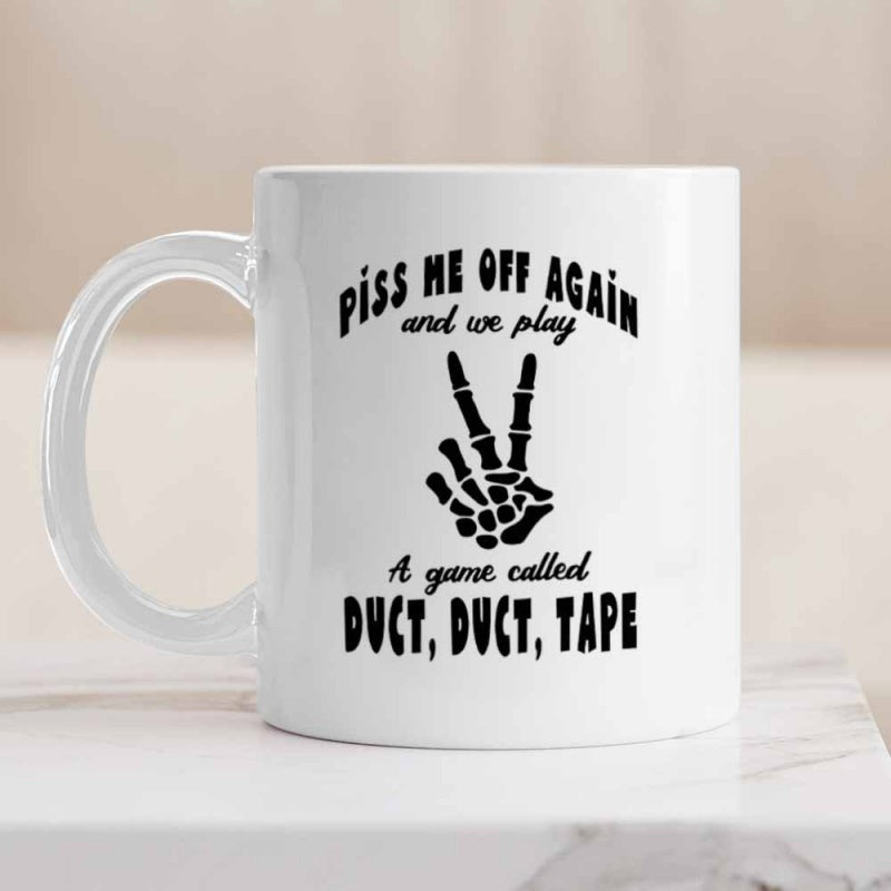 Tailorly White Ceramic 11 oz Mug - Piss Me Off Again And We Play A Game Called Duct Duct Tape Skeleton Hand Making Peace Sign In Dark Humorous Gritty Style