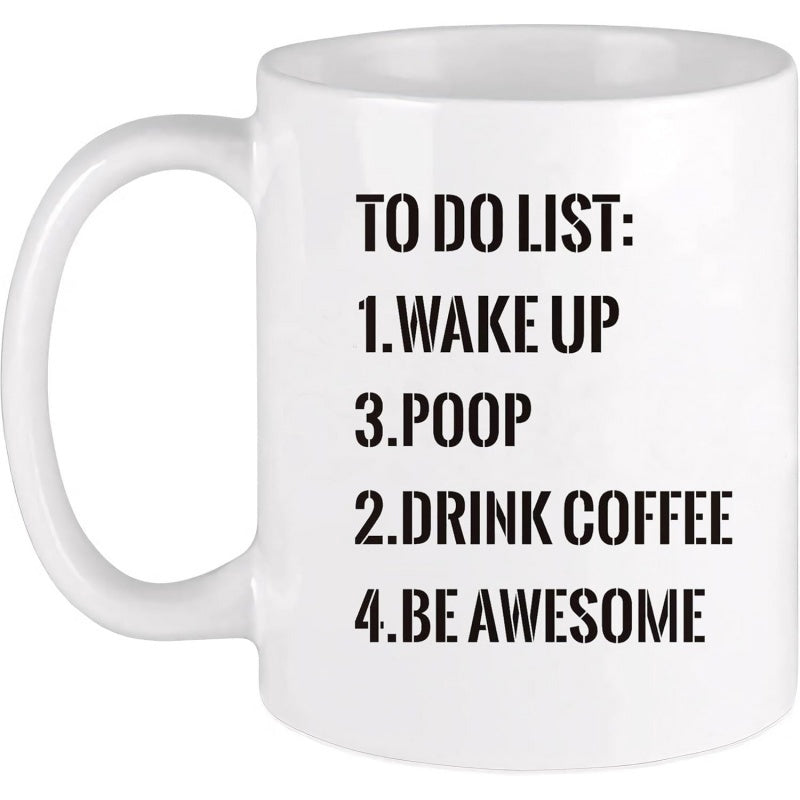 Tailorly White Ceramic 11 oz Mug - To Do List Wake Up Poop Drink Coffee Be Awesome Minimalist Bold Typography Displaying A Humorous Daily Routine List