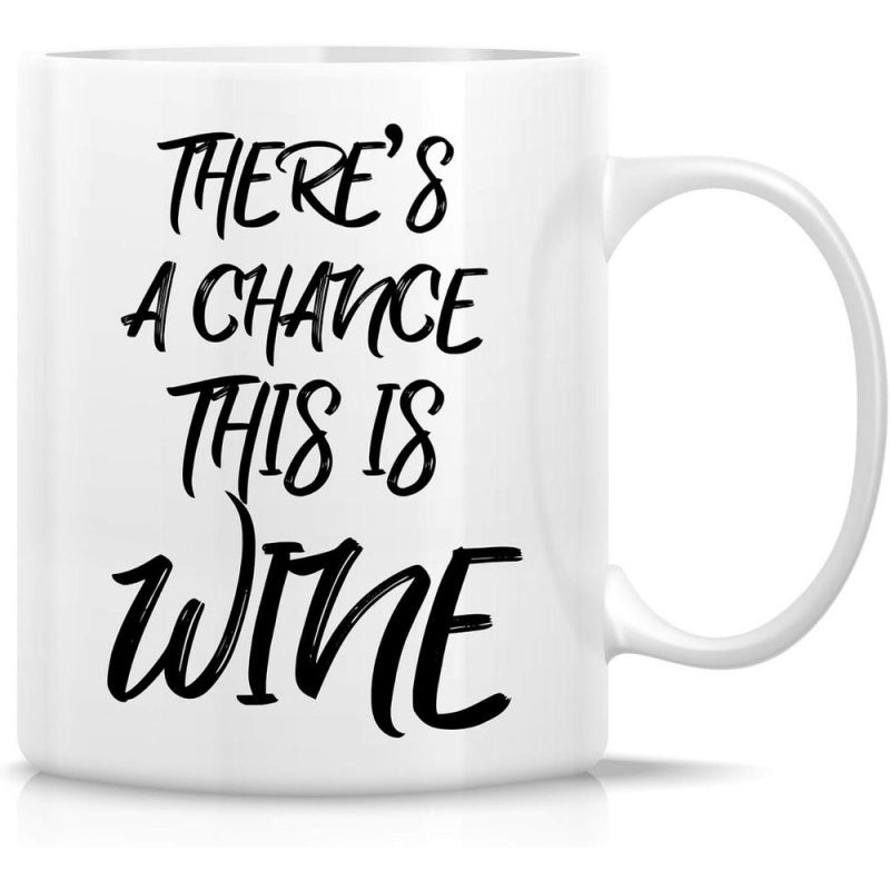 Tailorly White Ceramic 11 oz Mug - Theres A Chance This Is Wine Stylish Bold Handwritten Script Style Printed On Minimalist Mug