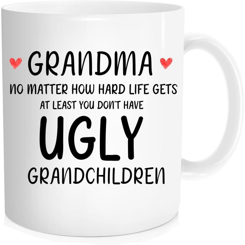 Tailorly White Ceramic 11 oz Mug - Grandma No Matter How Hard Life Gets At Least You Don't Have Ugly Grandchildren Two Small Red Hearts Flanking Bold Sassy