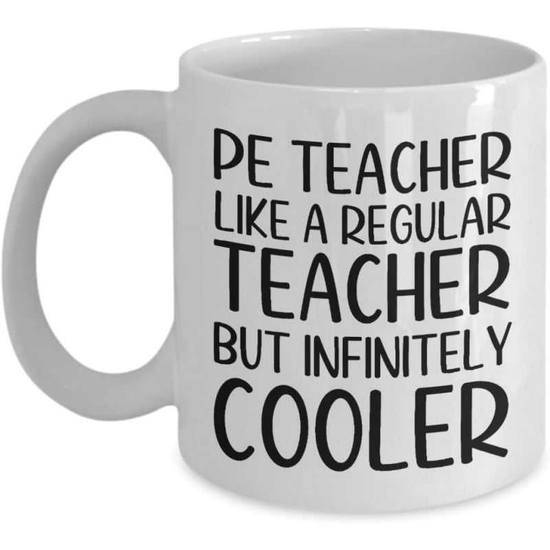 Tailorly White Ceramic 11 oz Mug - PE Teacher Like A Regular Teacher But Infinitely Cooler Minimalist Black Typography Printed On A Smooth White Surface Ceramic