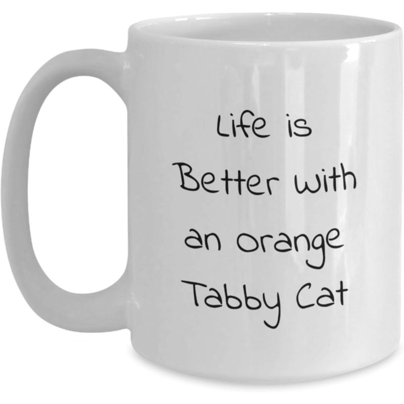 Tailorly White Ceramic 11 oz Mug - Life Is Better With An Orange Tabby Cat Minimalist Black Handwritten Script Style On Plain White Surface Mug