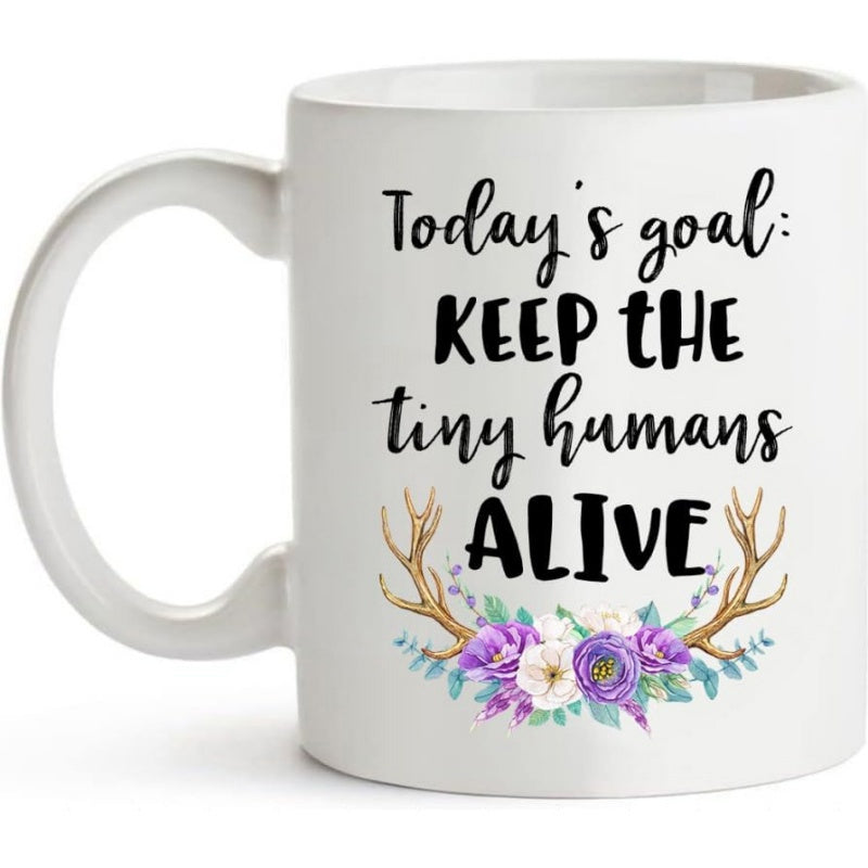 Tailorly White Ceramic 11 oz Mug - Todays Goal Keep The Tiny Humans Alive Symmetrical Antlers Decorated With Purple Flowers And Green Leaves Antlers