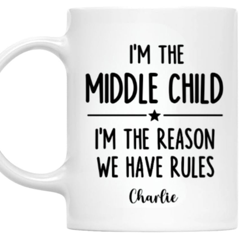 Tailorly White Ceramic 11 oz Mug - Im The Middle Child Im The Reason We Have Rules Charlie Minimalist Black Text On Pristine With Star Mug