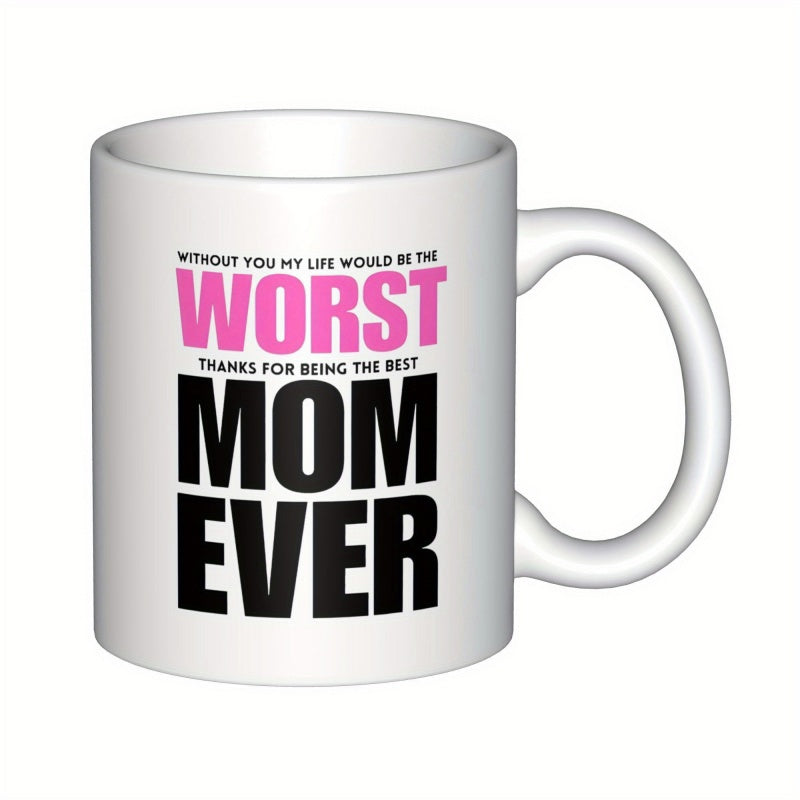 Tailorly White Ceramic 11 oz Mug - Without You My Life Would Be The Worst Thanks For Being The Best Mom Ever Minimalist Featuring Bold Black And Pink Typography