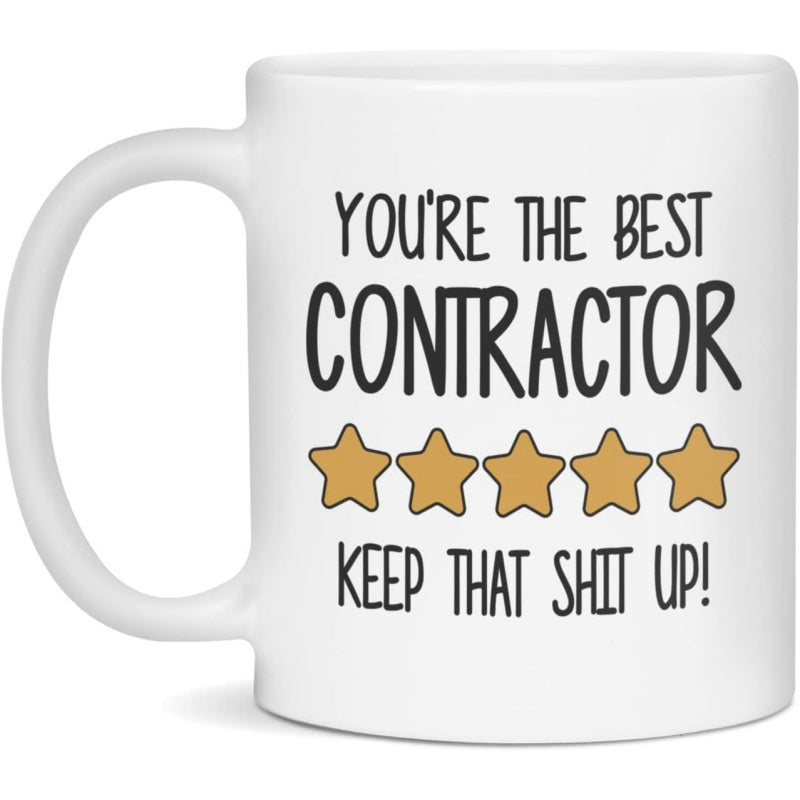 Tailorly White Ceramic 11 oz Mug - Youre The Best Contractor Keep That Shit Up Five Golden Rating Stars Arranged In A Straight Horizontal Row Stars