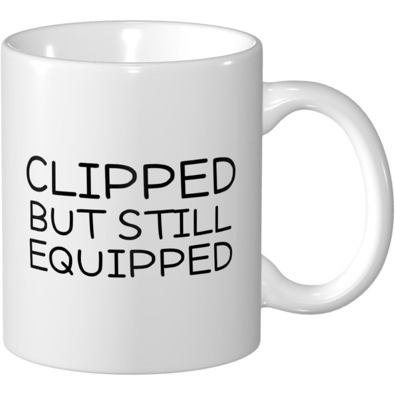 Tailorly White Ceramic 11 oz Mug - Clipped But Still Equipped White Ceramic Material With Minimalist Black Font Mug