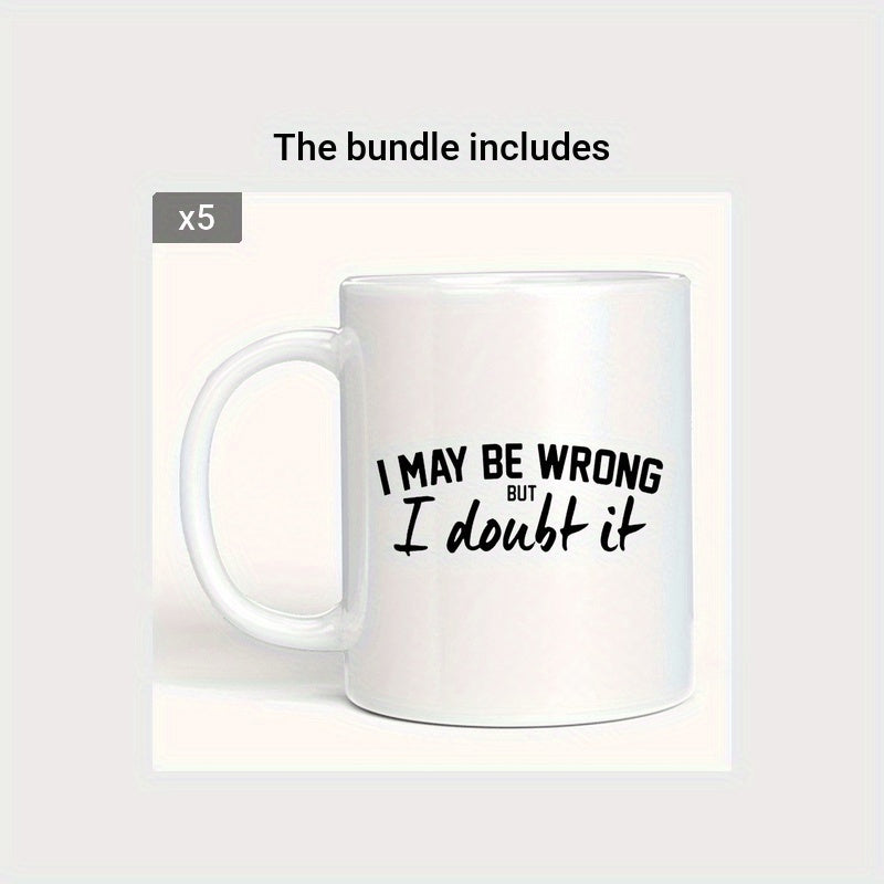 Tailorly White Ceramic 11 oz Mug - I May Be Wrong But I Doubt It Sleek Polished White Ceramic With Bold Black Typography Minimalist Display Mug