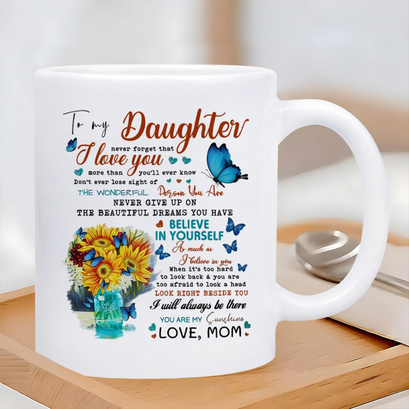 Tailorly White Ceramic 11 oz Mug - To My Daughter I Love You Believe In Yourself Love Mom Vibrant Yellow Sunflowers In A Blue Jar With Flying Blue Butterflies Mug