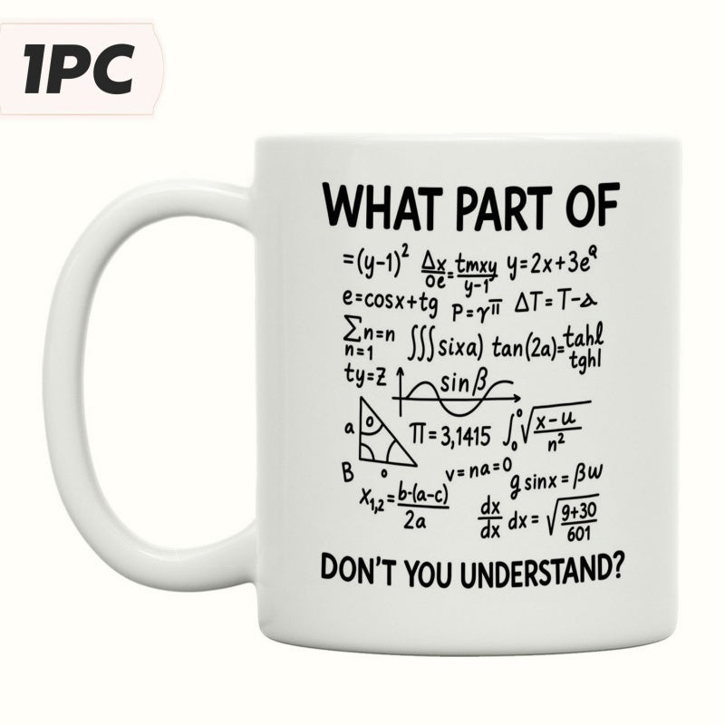 Tailorly White Ceramic 11 oz Mug - What Part Of Don't You Understand Complex Mathematical Equations And Scientific Symbols Over A Minimalist Background Formula