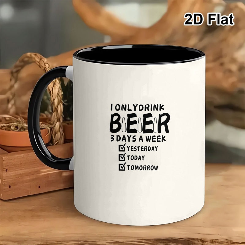 Tailorly Black Accent 11 oz Mug - i only drink beer 3 days a week funny slogan