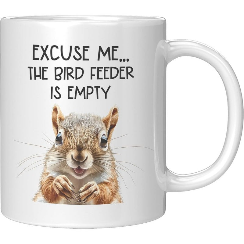 Tailorly White Ceramic 11 oz Mug - Excuse Me The Bird Feeder Is Empty Cute Fluffy Brown Squirrel Looking Forward With Small Paws Squirrel