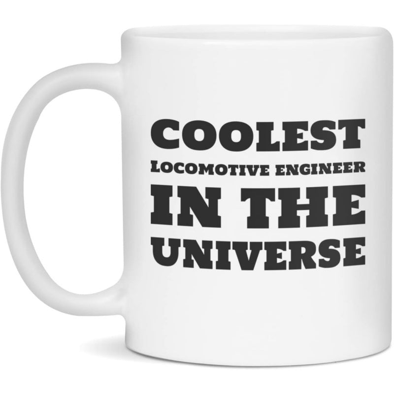 Tailorly White Ceramic 11 oz Mug - Coolest Locomotive Engineer In The Universe Clean White Surface With Bold Minimalist Typography For Professional Careers Mug