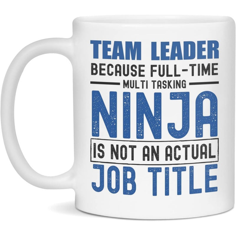 Tailorly White Ceramic 11 oz Mug - Team Leader Because Full Time Multi Tasking Ninja Is Not An Actual Job Title Clean With Bold Blue And Black Typography Mug