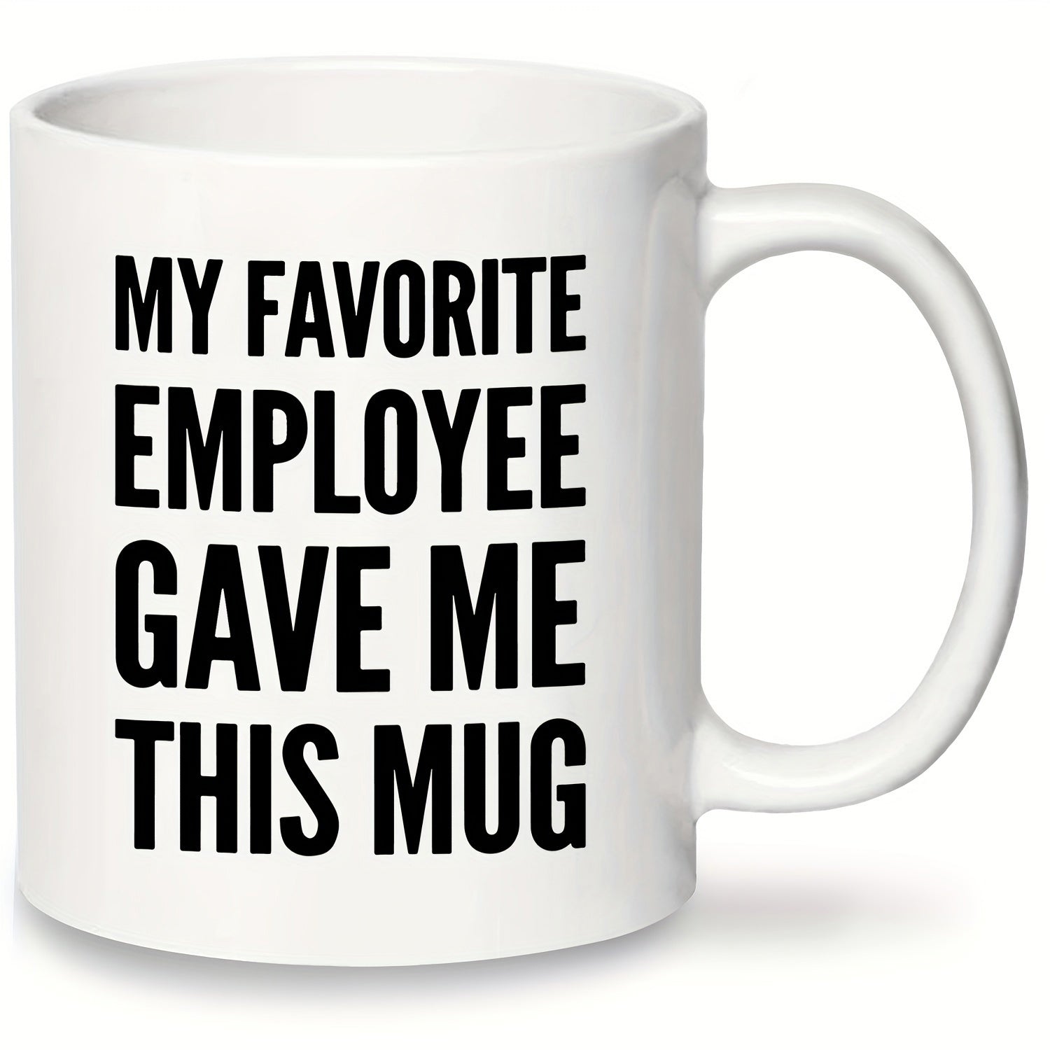 Tailorly White Ceramic 11 oz Mug - My Favorite Employee Gave Me This Mug Minimalist With Bold Black Centered Lettering Style Mug