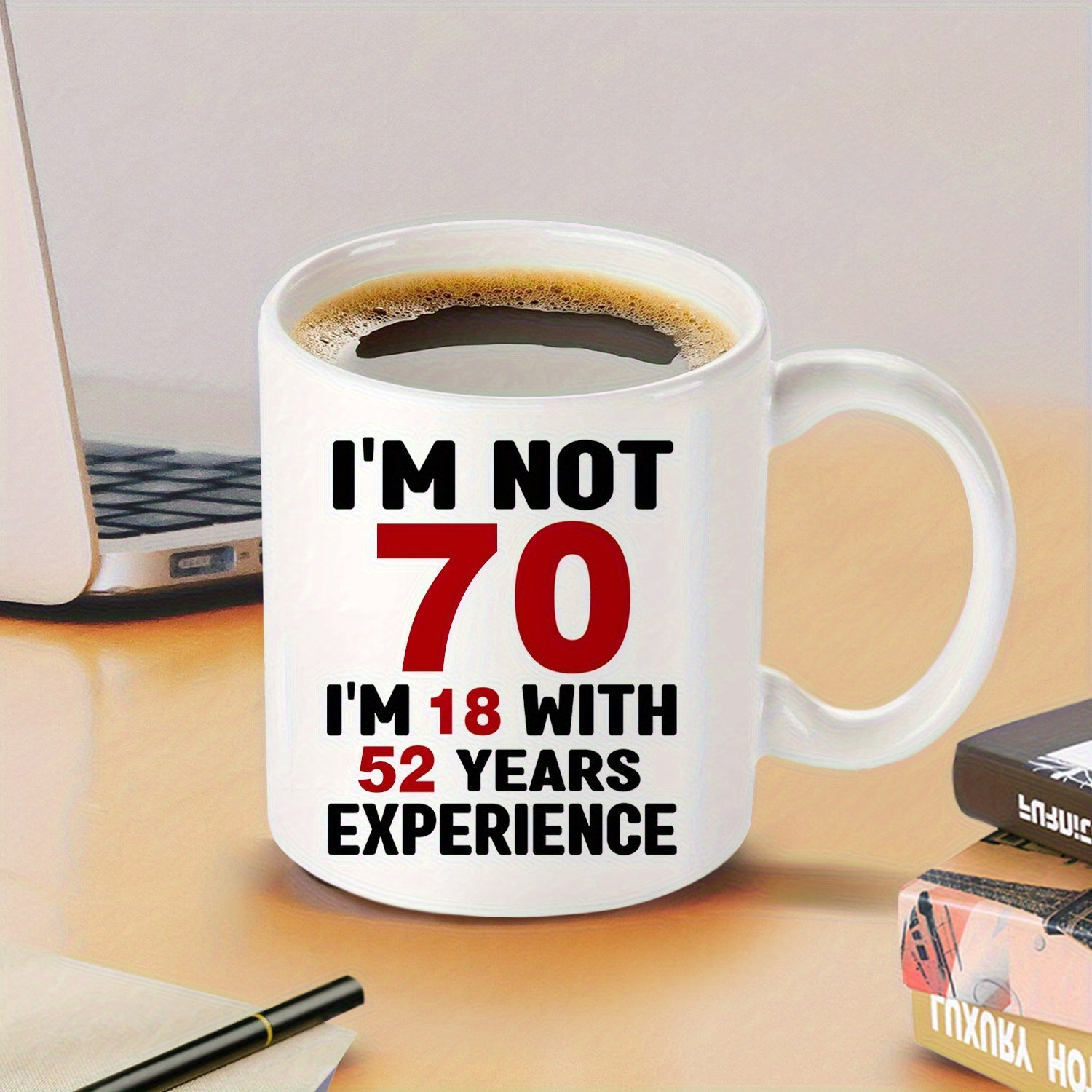 Tailorly White Ceramic 11 oz Mug - Im Not 70 Im 18 With 52 Years Experience Classic White Ceramic Vessel Holding Dark Roasted Coffee Mug