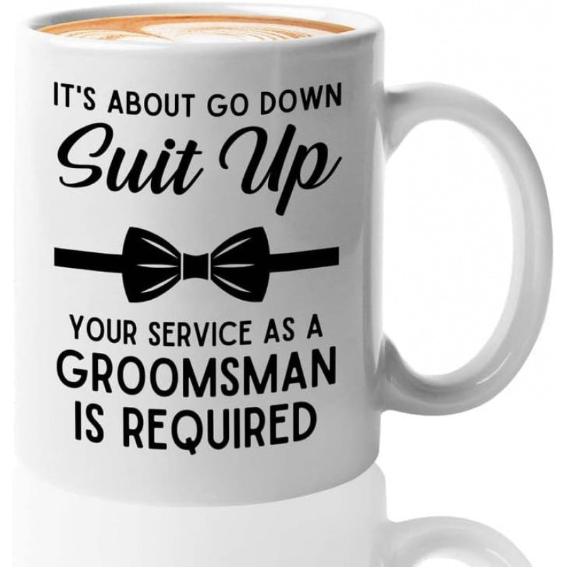 Tailorly White Ceramic 11 oz Mug - It's About Go Down Suit Up Your Service As A Groomsman Is Required Simple Black Bowtie Centered Between Formal Wedding Party