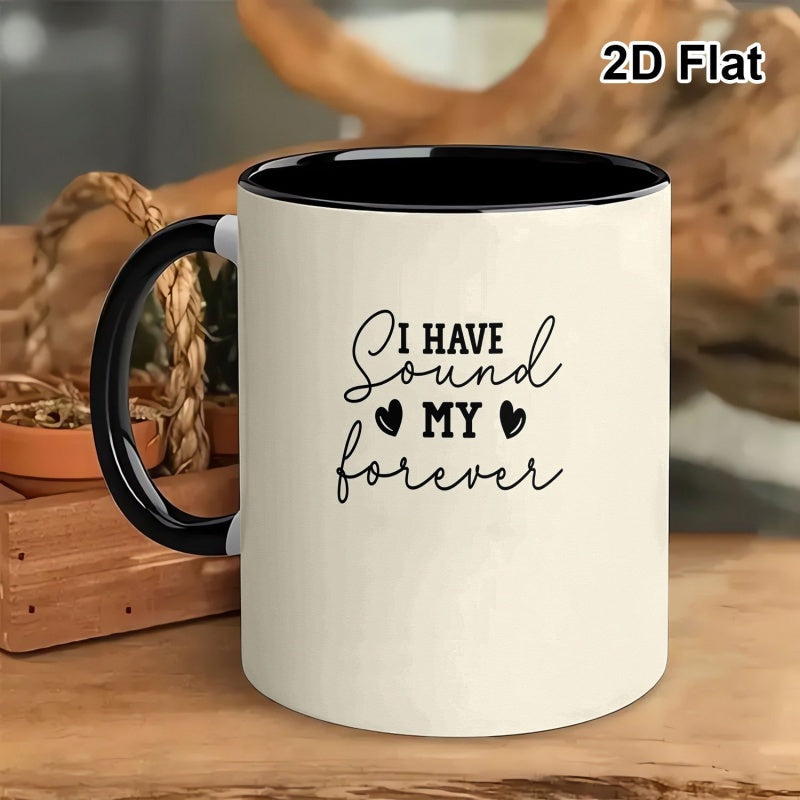 Tailorly Black Accent 11 oz Mug - i have my forever a romantic valentines day gift text