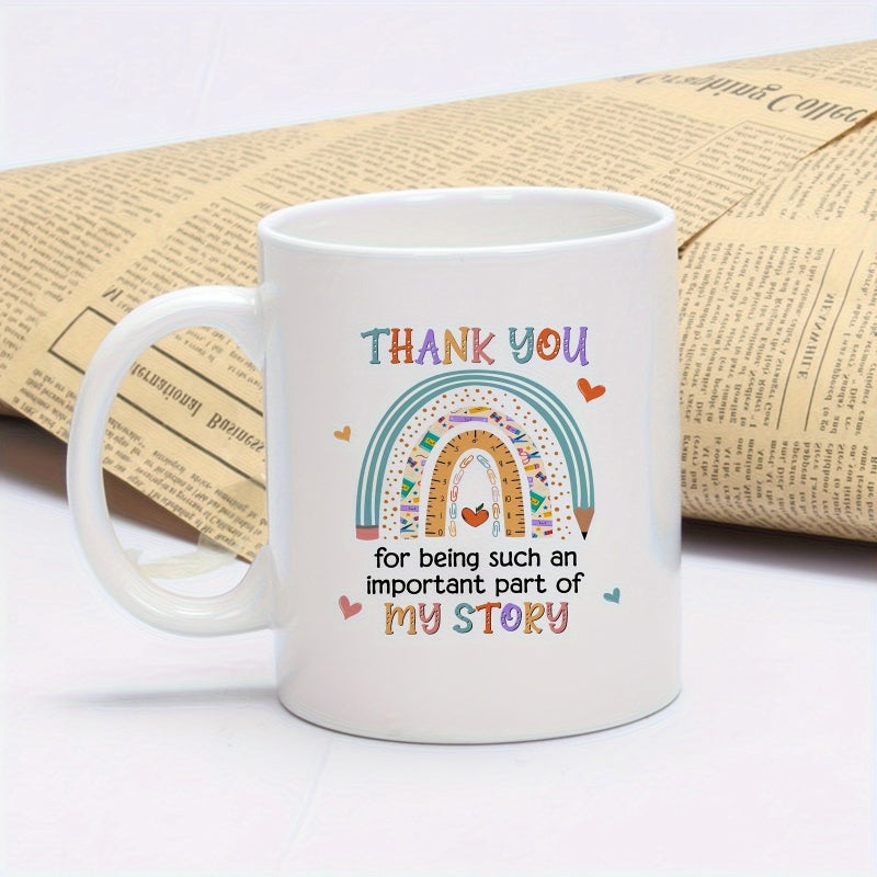 Tailorly White Ceramic 11 oz Mug - Thank You For Being Such An Important Part Of My Story Colorful Hand Drawn Rainbow With School Pencils And Floating Small Hearts
