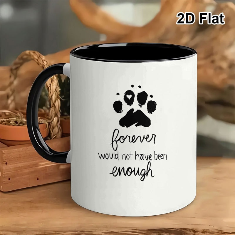 Tailorly Black Accent 11 oz Mug - dog paw print with the quote "forever would not have enough"