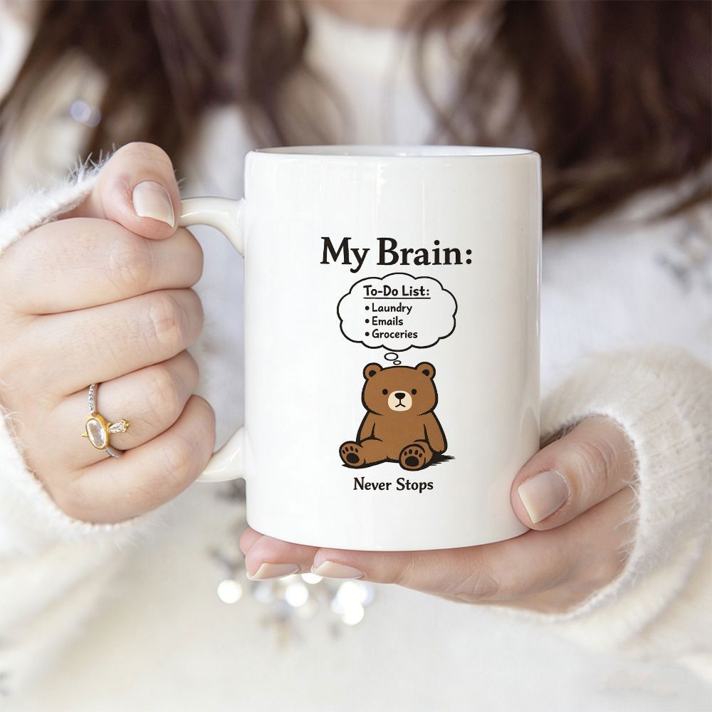 Tailorly White Ceramic 11 oz Mug - My Brain To Do List Laundry Emails Groceries Never Stops Cute Brown Cartoon Teddy Sitting Peacefully With Thought Bubble Bear