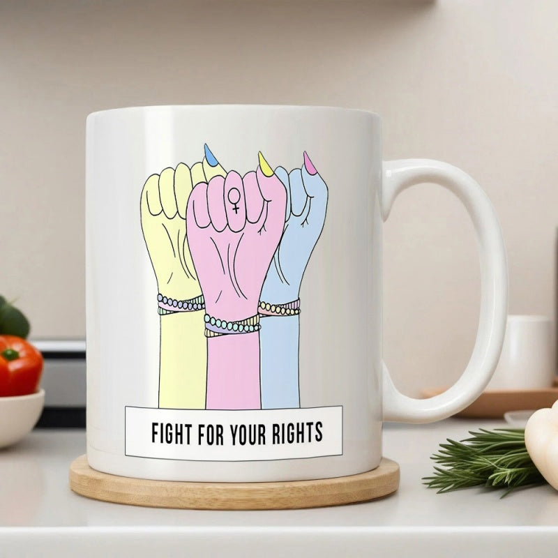 Tailorly White Ceramic 11 oz Mug - Fight For Your Rights Three Colorful Raised Hands Supporting Feminism And Human Rights Fist