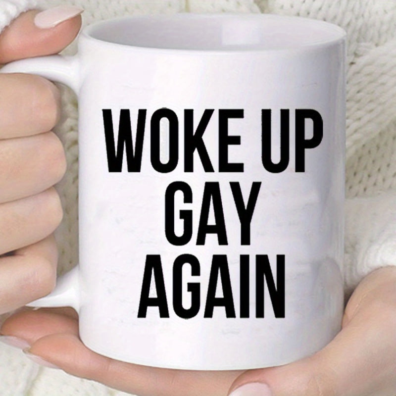 Tailorly White Ceramic 11 oz Mug - Woke Up Gay Again Minimalist Ceramic Coffee Container Held By Hands With Clean White Finish Mug