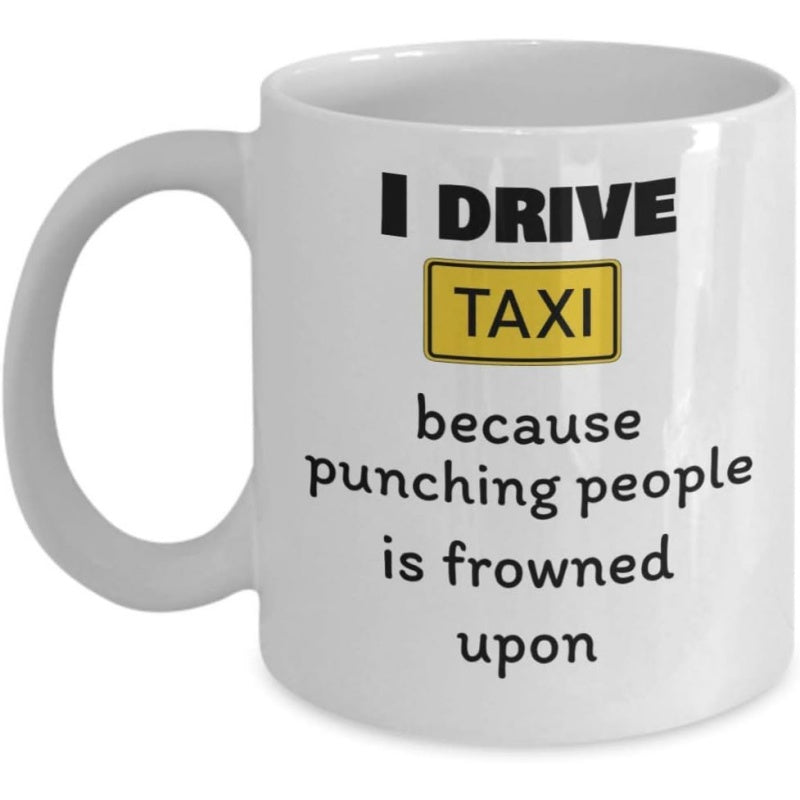 Tailorly White Ceramic 11 oz Mug - I Drive Taxi Because Punching People Is Frowned Upon Minimalist Bold Black Lettering Behind Vibrant Yellow Rectangular Sign Mug