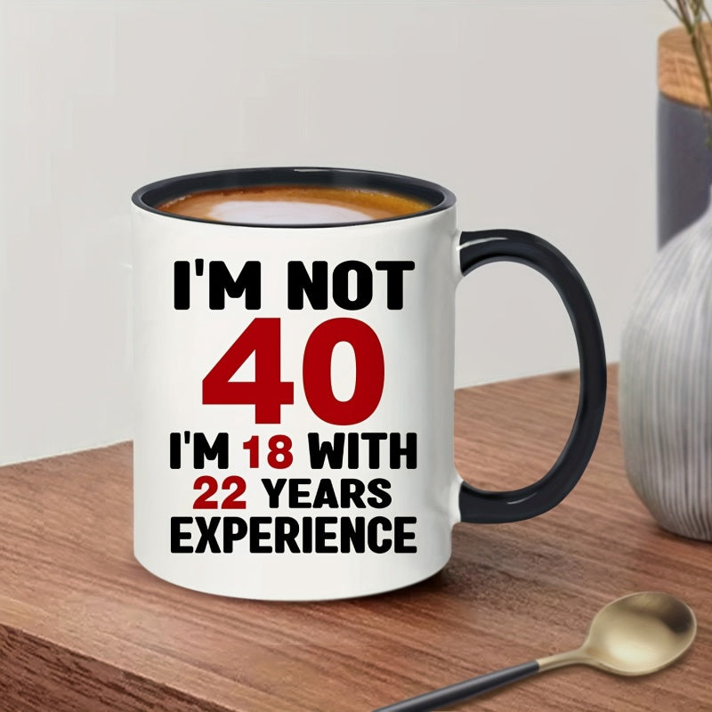Tailorly Black Accent 11 oz Mug - im not 40 im 18 with 22 years of experience