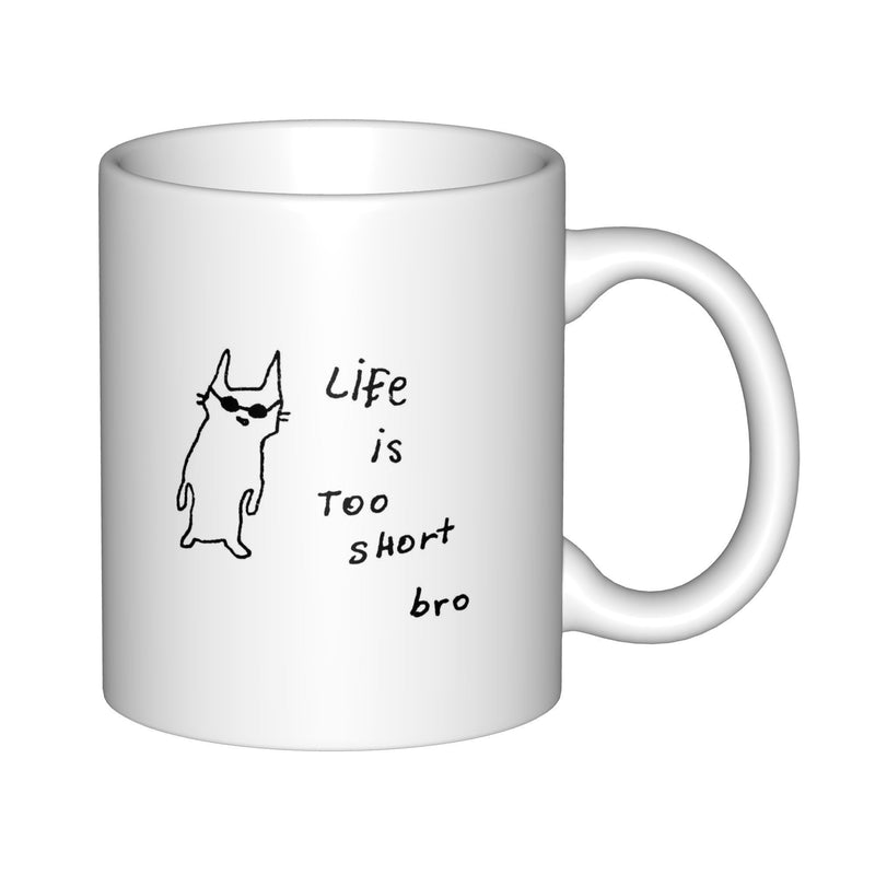 Tailorly White Ceramic 11 oz Mug - Life Is Too Short Bro Simple Minimalist Hand Drawn Cool Cat Wearing Sunglasses Cat