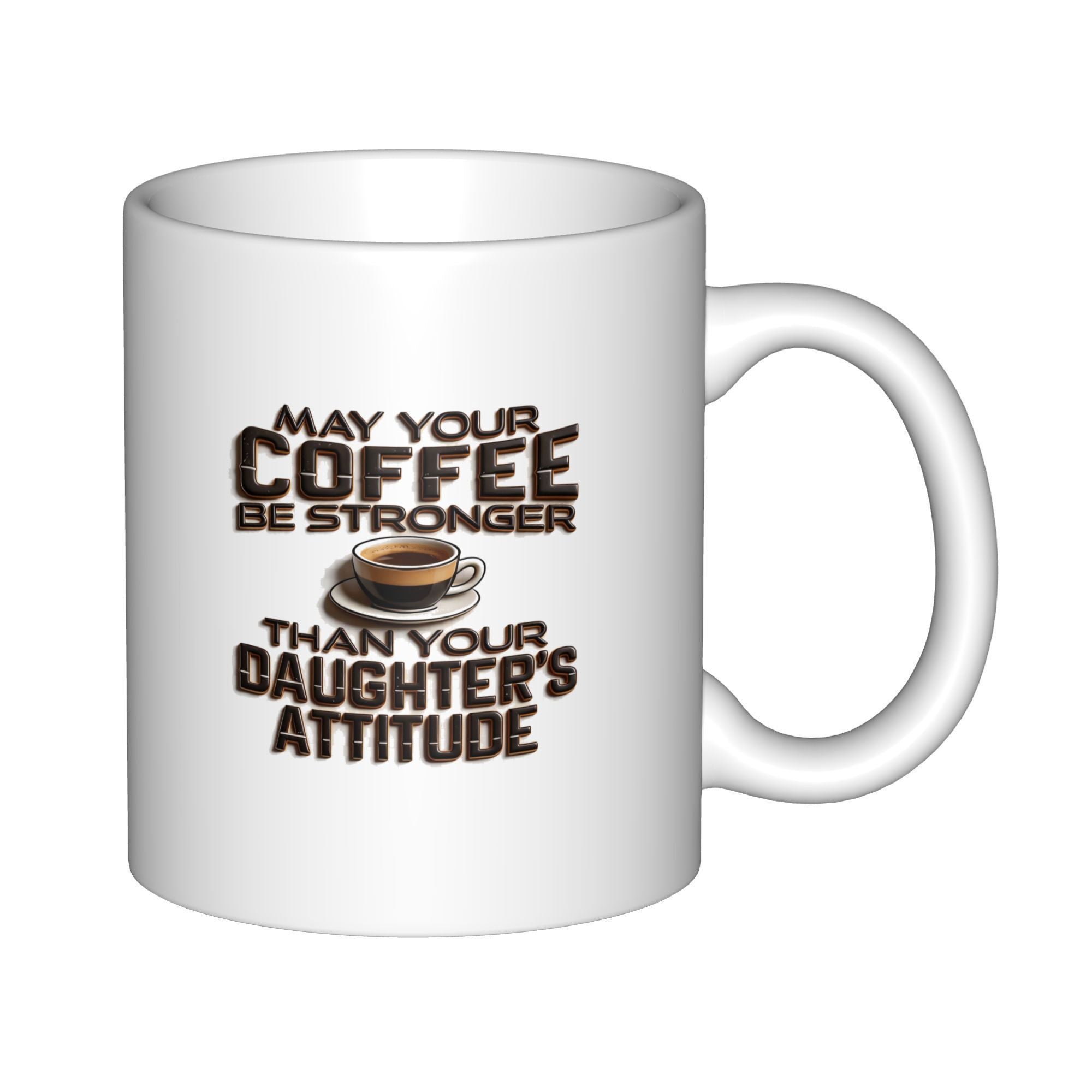 Tailorly White Ceramic 11 oz Mug - May Your Coffee Be Stronger Than Your Daughters Attitude Hot Steam Rising From A Fresh Ceramic Morning Mug