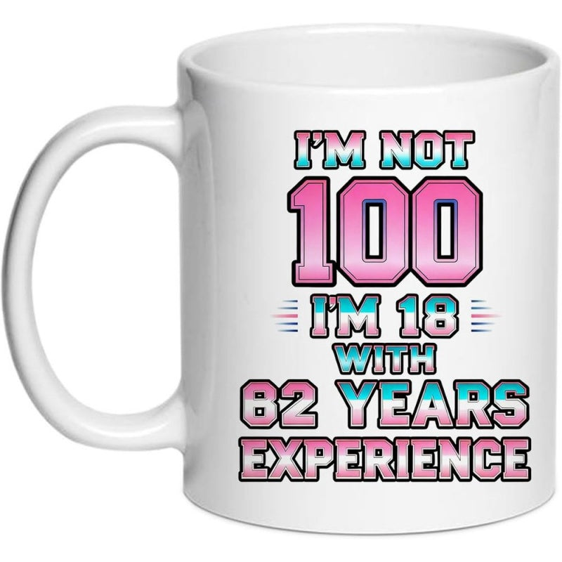 Tailorly White Ceramic 11 oz Mug - Im Not 100 Im 18 With 82 Years Experience Colorful Gradient Typography Featuring Bold Outlined Numbers In A Classic Varsity