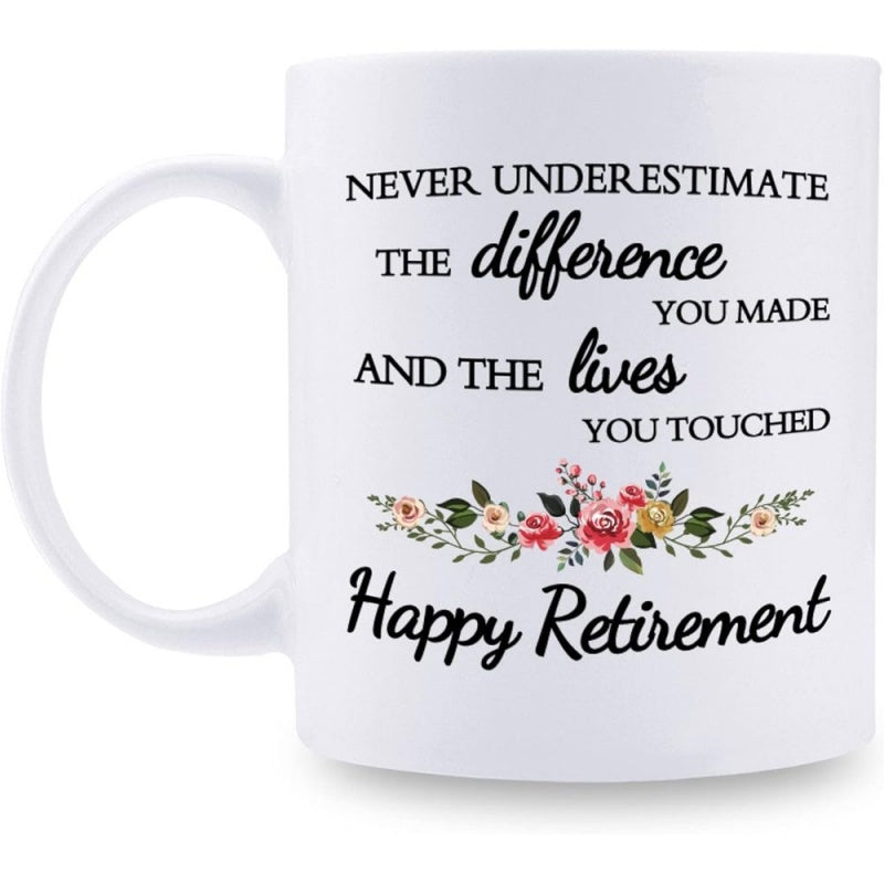 Tailorly White Ceramic 11 oz Mug - Never Underestimate The Difference You Made And The Lives You Touched Happy Retirement Elegant Floral Arrangement Featuring