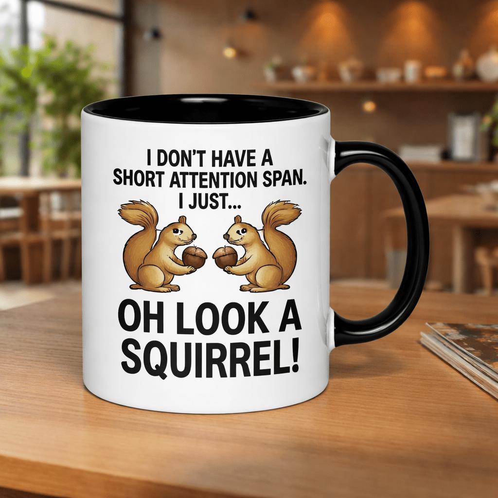 Tailorly Black Accent 11 oz Mug - i dont have a short attention i just oh squirrel