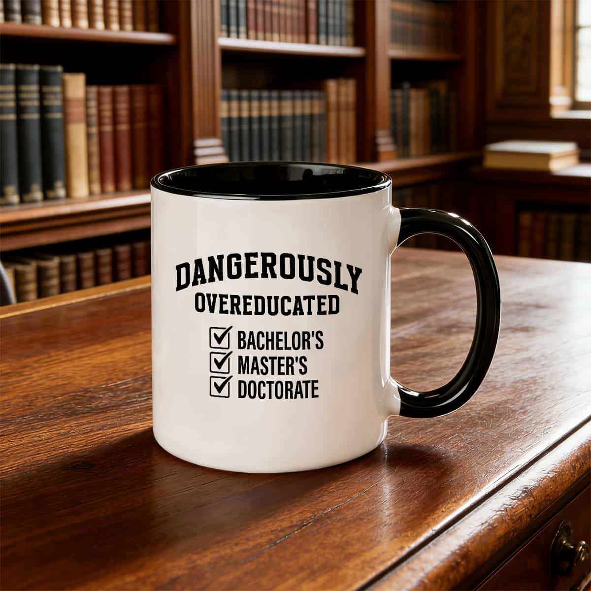 Tailorly Black Accent 11 oz Mug - dangerously overeducated checked degrees funny academic design
