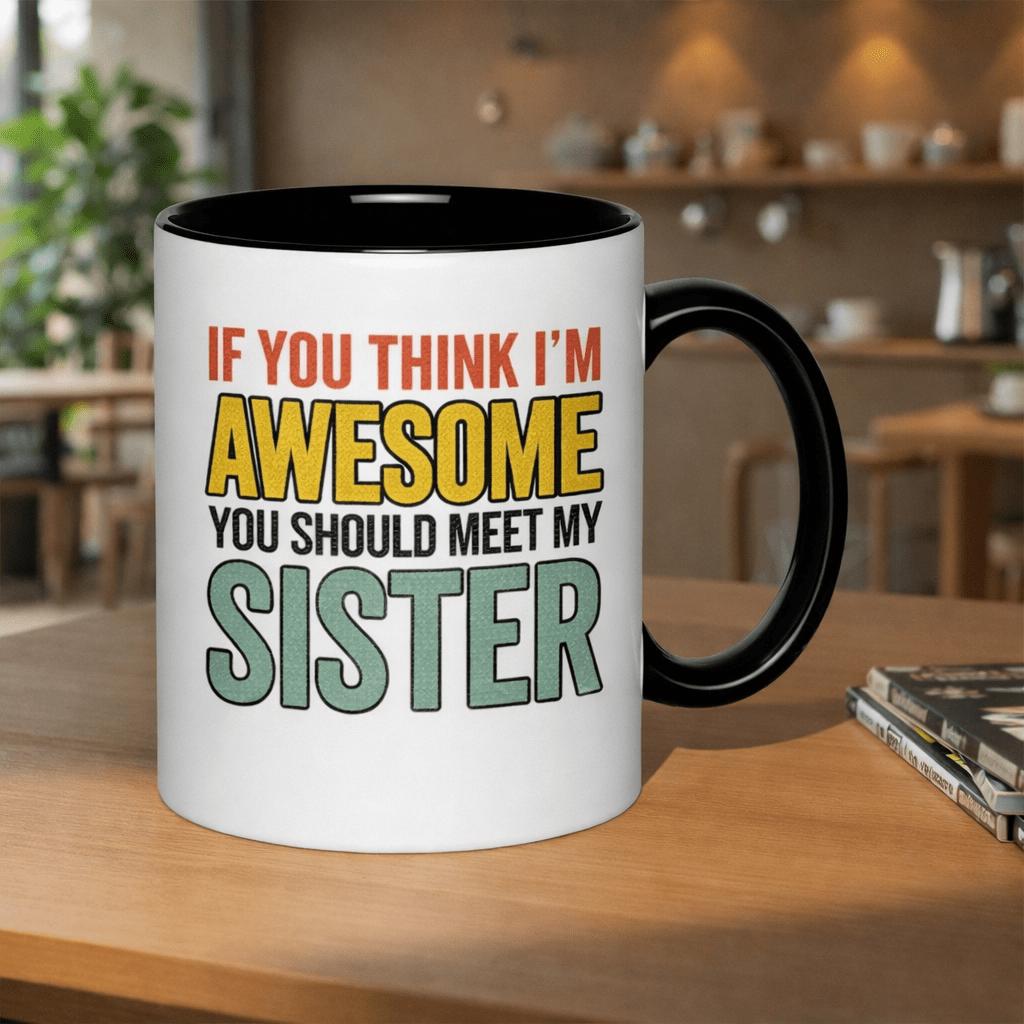 Tailorly Black Accent 11 oz Mug - im awesome my sister