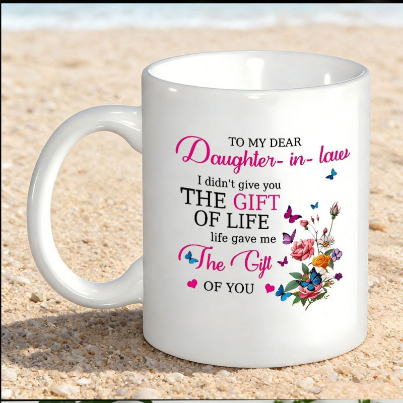 Tailorly White Ceramic 11 oz Mug - To My Dear Daughter In Law I Didnt Give You The Gift Of Life Life Gave Me The Gift Of You Colorful Blossoming Flowers With