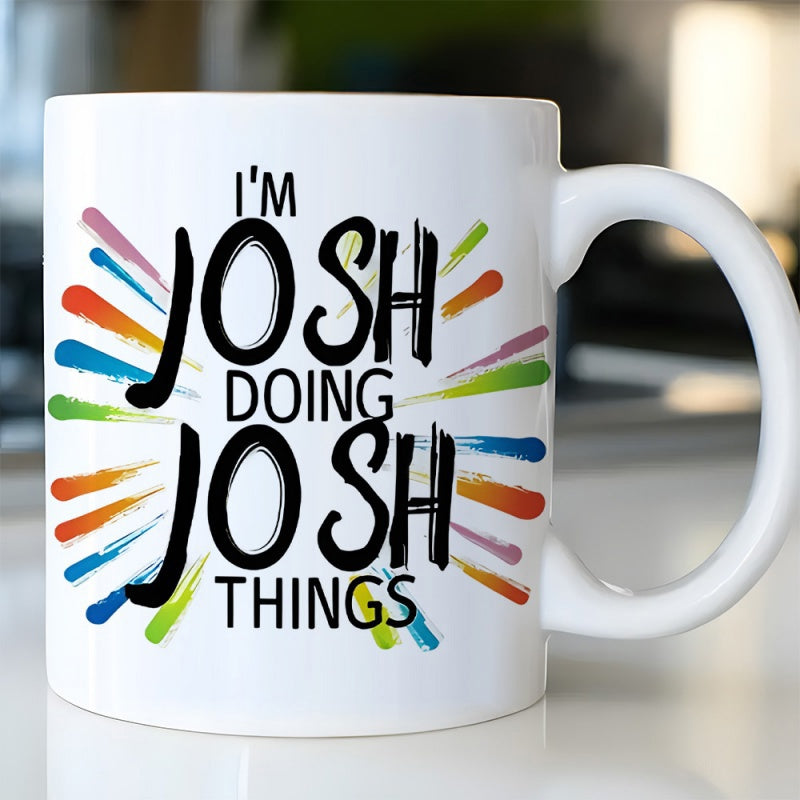 Tailorly White Ceramic 11 oz Mug - Im Josh Doing Josh Things Vibrant Multicolored Artistic Brush Strokes Radiating From Central Bold Text Mug